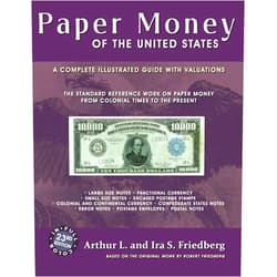 Arthur L. Friedberg,Ira S. Friedberg,Robert Friedberg Paper Money of the United States: A Complete Illustrated Guide With Valuations