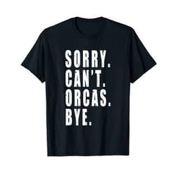 Born in 1953 Sorry Can't Orcas Bye Sea Animal Marine Life Funny Saying T-Shirt