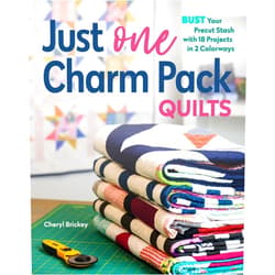 Cheryl Brickey Just One Charm Pack Quilts: Bust Your Precut Stash with 18 Projects in 2 Colorways