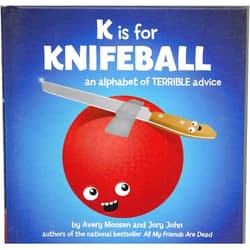 Jory John,Avery Monsen K is for Knifeball: An Alphabet of Terrible Advice
