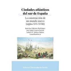 Spanish Edition by Juan José Iglesias Rodríguez (Author, Collaborator), José Jaime García Bernal (Author, Collaborator), Isabel Mª Melero Muñoz (Author, Collaborator), Francisco de Asís Amor Martín (Author), Clara Bejarano Pellicer (Author), Louise Bénat-Tachot (Author), José Luis Betrán Moya (Author), Hilario Casado Alonso (Author), Alexandre Coello de la Rosa (Author), Ana Crespo Solana (Author), José Manuel Díaz Blanco (Author), Manuel F. Fernández Chaves (Author), Mercedes Gamero Rojas (Author), Francisco Javier García Domínguez (Author), Antuanett Garibeh Louze (Author), Antonio González Polvillo (Author), Alfonso J. Hernández Rodríguez (Author), Francisco Javier Herrera García (Author), Beatrice Perez (Author), Rafael M. Pérez García (Author), Diego Sola (Author) & 18 more Ciudades atlánticas del sur de España: La construcción de un mundo nuevo (siglos XVI-XVIII)