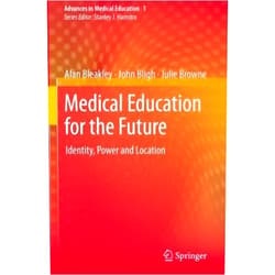 By Alan Bleakley; John Bligh; Julie Browne; (Author) Medical Education for the Future: Identity, Power and Location (Advances in Medical Education) by Alan Bleakley (2013-04-19)
