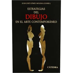 Lino Cabezas,Fernando Castro Flórez,José Jiménez,Alberto J. Ruiz de Samaniego,Xavier Franquesa,Dora García,Jordi Isern i Torras,Guillermo Lledó,Gloria Moure,Marina Núñez,José Luis Pardo,Antonio Rabazas,Miguel Ángel Ramos,Ramón Salas,Juan José Gómez Molina Estrategias del dibujo en el arte contemporáneo (Arte Grandes Temas) (Spanish Edition)
