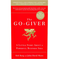Bob Burg,John David Mann The Go-Giver, Expanded Edition: A Little Story About a Powerful Business Idea (Go-Giver, Book 1