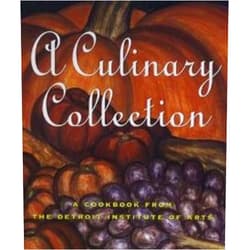Detroit Institute of Arts Staff A Culinary Collection: A Cookbook from the Detroit Institute of Arts