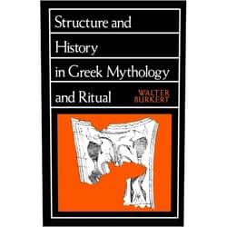 Walter Burkert Structure and History in Greek Mythology and Ritual (Sather Classical Lectures) (Volume 47)