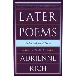 By Adrienne Rich (Author) Format: Kindle Edition Later Poems: Selected and New: 1971-2012