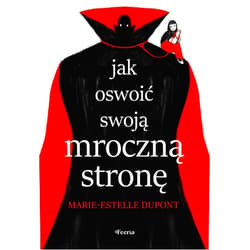 Polish Edition by Marie-Estelle Dupont (Author), Katarzyna Panfil (Translator) Jak oswoić swoją mroczną stronę