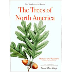 Susan M. Fraser,Marta McDowell,David Allen Sibley,Gregory Long The Trees of North America: Michaux and Redouté's American Masterpiece (Michaux and Redoute's American Masterpiece)