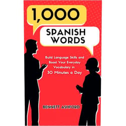 Bennett Ashford 1000 Spanish Words: Build Language Skills and Boost Your Everyday Vocabulary in 30 Minutes a Day Quickly and Easily Learn to Speak Beginner Spanish While You Walk, Exercise, Sleep, Work, or Travel