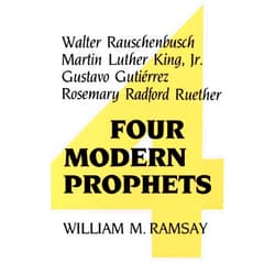 By William M. Ramsay (Author) Four Modern Prophets: Walter Rauschenbusch, Martin Luther King Jr, Gustavo Gutierrez, Rosemary Ruether