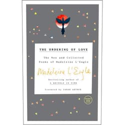 By Madeleine L'Engle (Author), Sarah Arthur (Contributor) The Ordering of Love: The New and Collected Poems of Madeleine L'Engle (Writers' Palette Book)