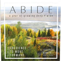Shannon Guerra,Lacey Steel,Cynthia Hellman Obedience to Move Forward: A Year of Growing Deep and Wide (Abide)