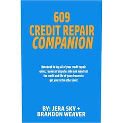 Jera Sky,Brandon Weaver 609 Credit Repair Companion: Notebook to log all of your credit repair goals and help you fix your credit FAST!