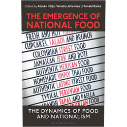 Atsuko Ichijo,Venetia Johannes,Ronald Ranta The Emergence of National Food: The Dynamics of Food and Nationalism