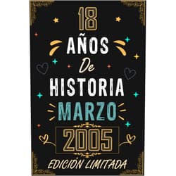Notas de Marzo publishing CUADERNO, 18 AÑOS DE HISTORIA MARZO 2005 EDICIÓN LIMITADA: Regalo de 18 cumpleaños para mujeres y hombres, ideas de 18 cumpleaños... un cumpleaños... ... 18 cumpleaños para él/ella. (Spanish Edition)