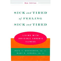 Paul J. Donoghue Ph.D.,Mary E. Siegel Ph.D. Sick and Tired of Feeling Sick and Tired: Living with Invisible Chronic Illness