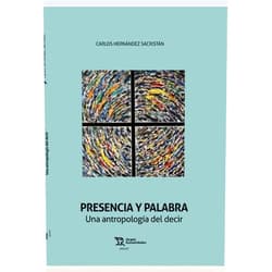 Carlos Hernández Sacristán Presencia y Palabra. Una antropología del decir