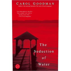 Carol Goodman The Seduction of Water (Ballantine Reader's Circle)