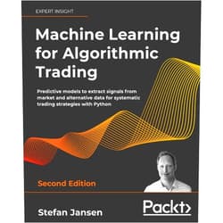 By Stefan Jansen (Author) Machine Learning for Algorithmic Trading: Predictive models to extract signals from market and alternative data for systematic trading strategies with Python, 2nd Edition