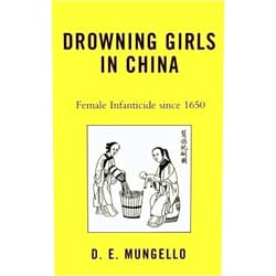 By D. E. Mungello (Author) Format: Kindle Edition Drowning Girls in China: Female Infanticide in China since 1650