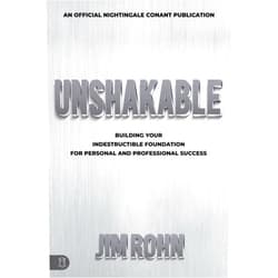 Jim Rohn Unshakable: Building Your Indestructible Foundation for Personal and Professional Success (An Official Nightingale-Conant Publication)