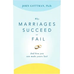 John PhD Gottman Why Marriages Succeed or Fail: And How You Can Make Yours Last