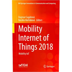 By Dagmar Cagáňová (Editor), Natália Horňáková (Editor) Format: Kindle Edition Mobility Internet of Things 2018: Mobility IoT (EAI/Springer Innovations in Communication and Computing)