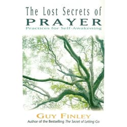 Guy Finley The Lost Secrets of Prayer: Practices for Self-Awakening