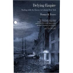 By Thomas M. Truxes (Author) Defying Empire: Trading with the Enemy in Colonial New York
