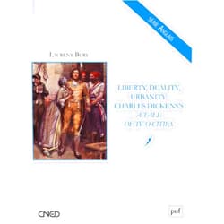 Laurent Bury Liberty, Duality, Urbanity: Charles Dickens's A Tale of Two Cities