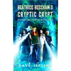 Dave Jeffery,Crystal Lake Publishing Beatrice Beecham's Cryptic Crypt: A Supernatural Adventure/Mystery Novel (The Supernatural Adventures of Beatrice Beecham Book 1)