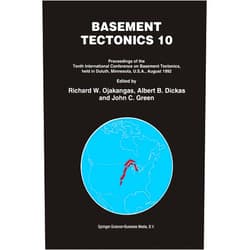 By Richard W. Ojakangas (Editor), Albert B. Dickas (Editor), John C. Green (Editor) & 0 more Basement Tectonics 10 (Proceedings of the International Conferences on Basement Tectonics, 4)