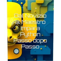 Massimo C. Dal Novizio al Maestro Impara Python Passo dopo Passo (Italian Edition)