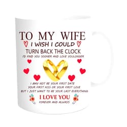 Obediently Funny 11 Ounce mug, To My Wife I wish I could TURN BACK THE CLOCK - Christmas presents Mugs Idea for her, birthday Cup, Best wedding anniversary Mug for Women, Husband, Him Coffee Mug