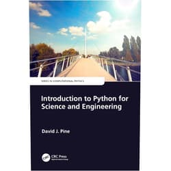 David J. Pine Introduction to Python for Science and Engineering (Series in Computational Physics)