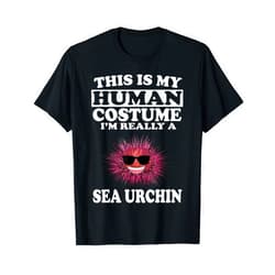Sea Urchins This Is My Human Costume I'm Really A Sea Urchin T-Shirt