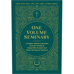 Michael J Boyle,Laurie L Norris,Kerwin A Rodriguez One Volume Seminary: A Complete Ministry Education From the Faculty of Moody Bible Institute and Moody Theological Seminary