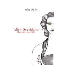 Italian Edition by Alice Bellini (Author) Alice Gorshkova: Il buio fuori, la luce dentro (Italian Edition)
