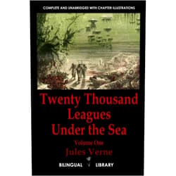 Jules Verne Twenty Thousand Leagues Under the Sea Volume 1—Vingt mille lieues sous les mers Tome 1: English-French Parallel Text Edition