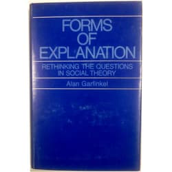 By Mr. Alan Garfinkel (Author) Forms of Explanation: Rethinking the Questions in Social Theory
