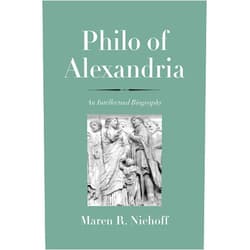 By Maren R. Niehoff (Author) Philo of Alexandria: An Intellectual Biography (The Anchor Yale Bible Reference Library)