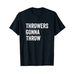 Discus Throwing Gift Idea Discus Thrower Athlete Throwers Gonna Throw Track And Field Discus Thrower Sport T-Shirt