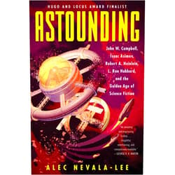 By Alec Nevala-Lee (Author) Astounding: John W. Campbell, Isaac Asimov, Robert A. Heinlein, L. Ron Hubbard, and the Golden Age of Science Fiction