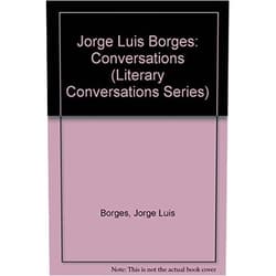 Jorge Luis Borges,Richard Burgin Jorge Luis Borges: Conversations (Literary Conversations Series)