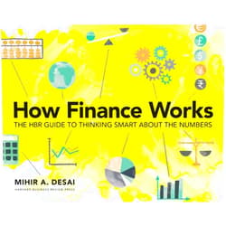 By Mihir Desai (Author) How Finance Works: The HBR Guide to Thinking Smart About the Numbers