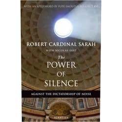 Cardinal Robert Sarah,Nicolas Diat The Power of Silence: Against the Dictatorship of Noise