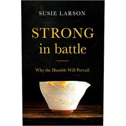 By Susie Larson (Author) Strong in Battle: Why the Humble Will Prevail