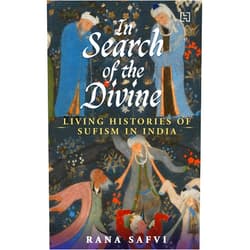 By Rana Safvi (Author) In Search of the Divine: Living Histories of Sufism in India
