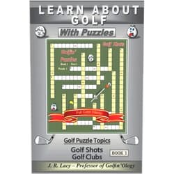 By Golfin'Ology Publishers (Author) Learn About Golf With Puzzles: Play Better Golf By Solving Golf Puzzles: Mind Games and Images Help You Retain Information, And With This Humorous, ... Stay With You Longer And Make Learning Fun!